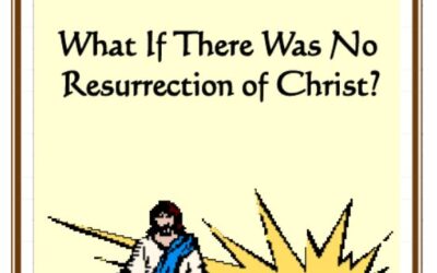 #17 What If There Was No Resurrection of Christ -PMA Blog -Devos by Pastor Hollier